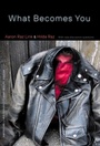 Cover: What Becomes You - University of Nebraska Press