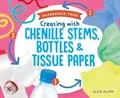 Cover: Creating with Chenille Stems, Bottles & Tissue Paper - Super Sandcastle