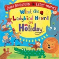 Cover: What the Ladybird Heard on Holiday - Macmillan Children's Books