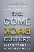 Cover: The Come Back Culture - 10 Business Practices That Create Lifelong Customers - Baker Books, a division of Baker Publishing Group