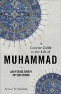 Cover: A Concise Guide to the Life of Muhammad - Answering Thirty Key Questions - Baker Academic, Div of Baker Publishing Group