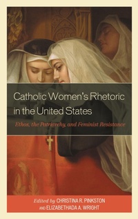 Enlarge image Cover: Catholic Women's Rhetoric in the United States - Lexington Books