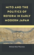 Cover: Mito and the Politics of Reform in Early Modern Japan - Lexington Books