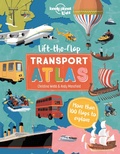 Cover: Lonely Planet Kids Lift the Flap Transport Atlas - Lonely Planet Kids