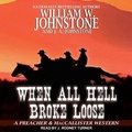 Cover: When All Hell Broke Loose Lib/E - Tantor Audio