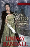 Cover: The Heiress and the Highwayman (To Woo an Heiress, #5) - Lindsay Randall