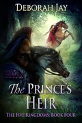 Cover: The Prince's Heir (The Five Kingdoms, #4) - Deborah Jay