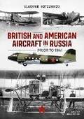 Cover: British and American Aircraft in Russia Prior to 1941 - Helion & Company