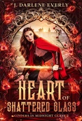 Cover: Heart of Shattered Glass (Cinders In Midnight Glass) - Cinders In Midnight Glass