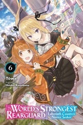 Cover: The World's Strongest Rearguard: Labyrinth Country's Novice Seeker, Vol. 6 (light novel) - Yen Press