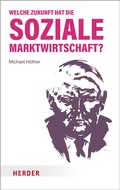 Cover: Welche Zukunft hat die soziale Marktwirtschaft? - Verlag Herder