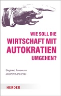 Cover: Wie soll die Wirtschaft mit Autokratien umgehen? - Verlag Herder