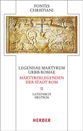Cover: Legendae martyrum urbis Romae - M&auml;rtyrerlegenden der Stadt Rom - Verlag Herder