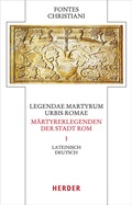 Cover: Legendae martyrum urbis Romae - M&auml;rtyrerlegenden der Stadt Rom - Verlag Herder