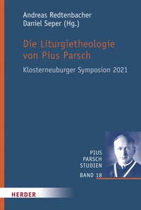 Abbildung von: Die Liturgietheologie von Pius Parsch - Verlag Herder