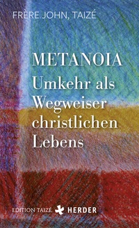 Abbildung von: Metanoia - Umkehr als Wegweiser christlichen Lebens - Verlag Herder