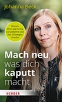 Cover: Mach neu, was dich kaputt macht - Verlag Herder