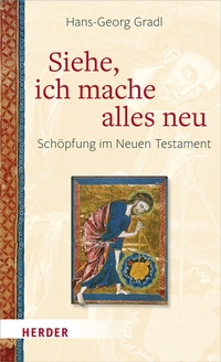 Abbildung von: Siehe, ich mache alles neu - Verlag Herder