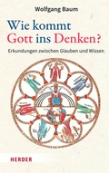Cover: Wie kommt Gott ins Denken? - Verlag Herder