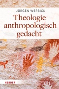Cover: Theologie anthropologisch gedacht - Verlag Herder