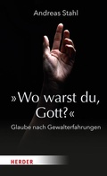 Cover: &raquo;Wo warst du, Gott?&laquo; - Verlag Herder