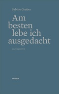 Cover: Am besten lebe ich ausgedacht - Haymon Verlag
