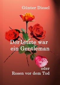 Abbildung von: Der Letzte war ein Gentleman - BoD - Books on Demand