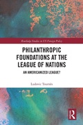 Cover: Philanthropic Foundations at the League of Nations - Routledge