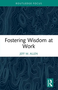 Abbildung von: Fostering Wisdom at Work - Routledge