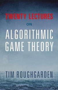 Enlarge image Cover: Twenty Lectures on Algorithmic Game Theory - Cambridge University Press