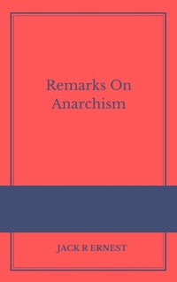 Abbildung von: Remarks On Anarchism - Lulu.com