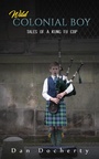 Cover: Wild Colonial Boy - AUSTIN MACAULEY PUBLISHERS LTD