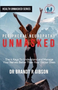 Abbildung von: Peripheral Neuropathy UNMASKED - Author Academy Elite