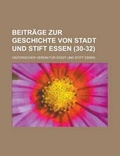 Cover: Beitrage Zur Geschichte Von Stadt Und Stift Essen (30-32 ) - Rarebooksclub.com