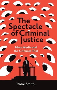 Enlarge image Cover: The Spectacle of Criminal Justice - Emerald Publishing Limited