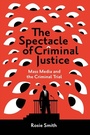 Cover: The Spectacle of Criminal Justice - Emerald Publishing Limited