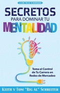 Cover: Secretos Para Dominar Tu Mentalidad: Toma el Control de Tu Carrera en Redes de Mercadeo - Fortune Network Publishing Inc.