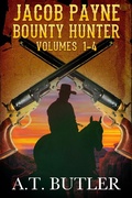 Cover: Jacob Payne, Bounty Hunter, Volumes 1 - 4 (Jacob Payne, Bounty Hunter, Collections, #1) - Jacob Payne, Bounty Hunter, Collections