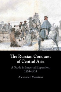 Enlarge image Cover: Russian Conquest of Central Asia - Cambridge University Press