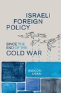 Cover: Israeli Foreign Policy since the End of the Cold War - Cambridge University Press