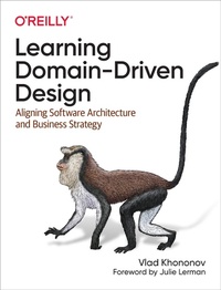 Enlarge image Cover: Learning Domain-Driven Design - O'Reilly