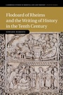 Cover: Flodoard of Rheims and the Writing of History in the Tenth Century - Cambridge University Press