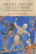 Cover: Felony and the Guilty Mind in Medieval England - Cambridge University Press