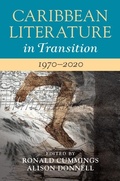 Cover: Caribbean Literature in Transition, 1970-2020: Volume 3 - Cambridge University Press