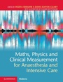Cover: Maths, Physics and Clinical Measurement for Anaesthesia and Intensive Care - Cambridge University Press