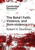 Cover: Baha'i Faith, Violence, and Non-Violence - Cambridge University Press