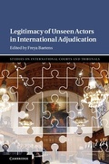 Cover: Legitimacy of Unseen Actors in International Adjudication - Cambridge University Press