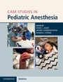 Cover: Case Studies in Pediatric Anesthesia - Cambridge University Press