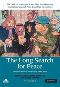 Cover: Long Search for Peace: Volume 1, The Official History of Australian Peacekeeping, Humanitarian and Post-Cold War Operations - Cambridge University Press