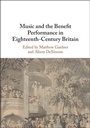 Cover: Music and the Benefit Performance in Eighteenth-Century Britain - Cambridge University Press